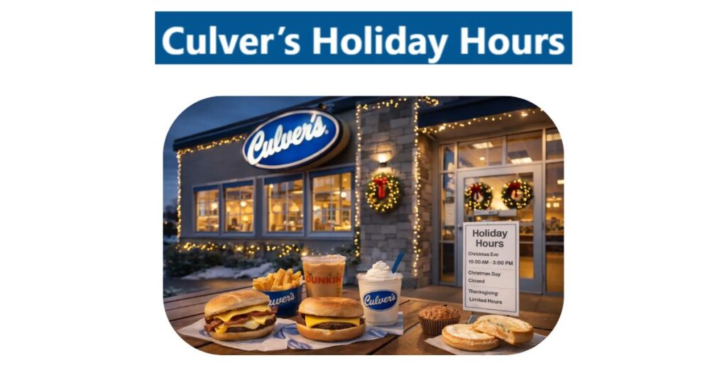 Culver’s Holiday Hours 2026: Easter, Christmas & More